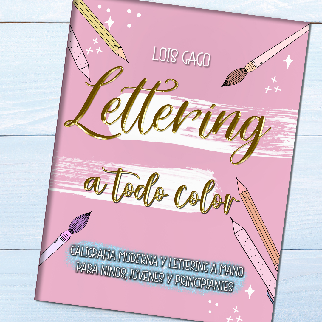 Lettering a todo color.Caligrafia moderna y lettering a mano para niños,  jóvenes y principiantes.